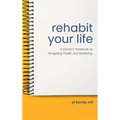 Rehabit Your Life: A Doctor's Notebook on Navigating Health & Well-Being