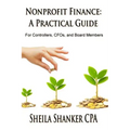 Nonprofit Finance: A Practical Guide: For Controllers, CFOs, and Board Members
