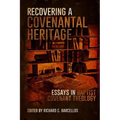 Recovering a Covenantal Heritage: Essays in Baptist Covenant Theology