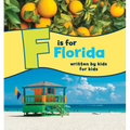F Is for Florida: Written by Kids for Kids