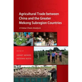 Agricultural Trade between China and the Greater Mekong Subregion Countries: A Value Chain Analysis