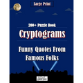 Cryptograms Puzzle Book: Funny Quotes From Famous Folks