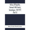 History Of Royalton, Vermont, With Family Genealogies, 1769-1911 (Part Ii)