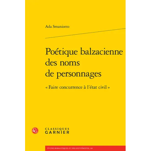 Poetique Balzacienne Des Noms de Personnages: Faire Concurrence a l'Etat Civil