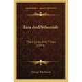 Ezra And Nehemiah: Their Lives And Times (1891)