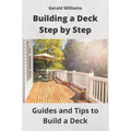 Building a Deck Step by Step: Guides and Tips to Build a Deck