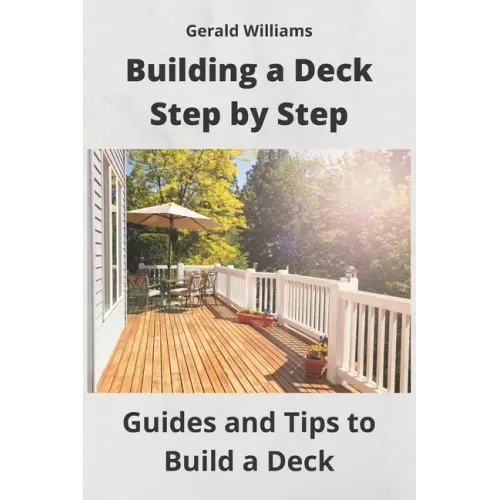 Building a Deck Step by Step: Guides and Tips to Build a Deck