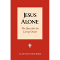 Jesus Alone: The Quest for the Living Oracle