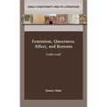 Feminism, Queerness, Affect, and Romans