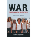 W.A.R. (Women in Abusive Relationships): A Spiritual Journey
