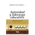 Autoridad Y Liderazgo Educativo: el poder de servir