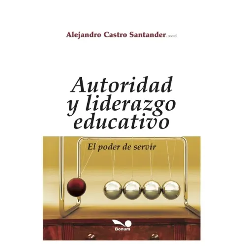 Autoridad Y Liderazgo Educativo: el poder de servir