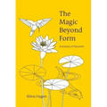 The Magic Beyond Form: A Journey of Discovery
