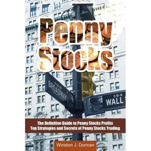 Penny Stocks: The Definitive Guide to Penny Stocks Profits - Top Strategies and Secrets of Penny Stocks Trading