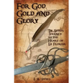For God, Gold and Glory: de Soto's Journey to the Heart of La Florida
