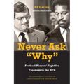 Never Ask Why: Football Players' Fight for Freedom in the NFL