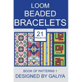 Loom Beaded Bracelets. Book of Patterns 1: 21 Projects