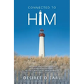 Connected to Him: An Inspirational Book of Encouragement with Scriptures and Prayers