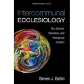 Intercommunal Ecclesiology: The Church, Salvation, and Intergroup Conflict
