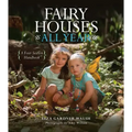 Fairy Houses All Year: A Four-Season Handbook