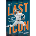 The Last Icon: Tom Seaver and His Times