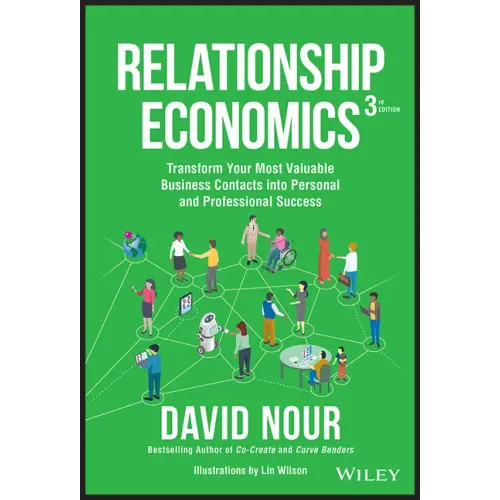 Relationship Economics: Transform Your Most Valuable Business Contacts Into Personal and Professional Success