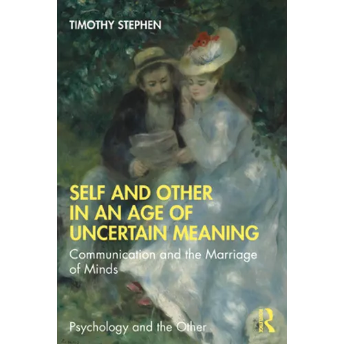 Self and Other in an Age of Uncertain Meaning: Communication and the Marriage of Minds