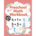 Preschool Math Workbook: Kindergarten Math Activity Workbook For Kids Ages 3-5 And Up, Preschool Activity Book With Numbers And Basic Math, Num