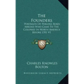 The Founders: Portraits of Persons Born Abroad Who Came to the Colonies in North America Before 1701 V1