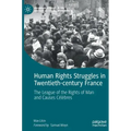 Human Rights Struggles in Twentieth-Century France: The League of the Rights of Man and Causes Célèbres
