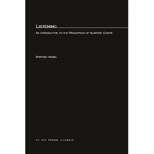 Listening: An Introduction to the Perception of Auditory Events - Paperback