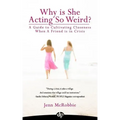 Why is She Acting So Weird?: A Guide to Cultivating Closeness When a Friend is in Crisis