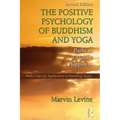 The Positive Psychology of Buddhism and Yoga: Paths to A Mature Happiness