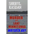 Murder on Lake Minnetonka: Wayzata Bay