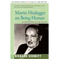 Martin Heidegger on Being Human: An Introduction to Sein Und Zeit