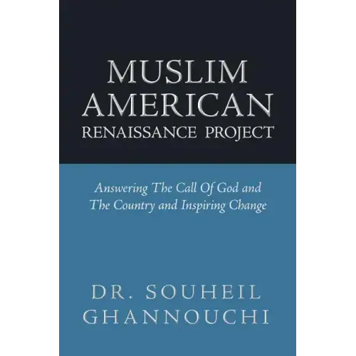 Muslim American Renaissance Project: Answering the Call of God and the Country and Inspiring Change