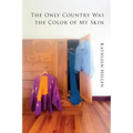 The Only Country Was The Color of My Skin