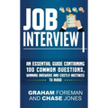 Job Interview: An Essential Guide Containing 100 Common Questions, Winning Answers and Costly Mistakes to Avoid