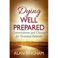 Dying Well Prepared: Conversations and Choices for Terminal Patients