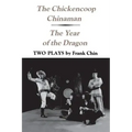 The Chickencoop Chinaman and The Year of the Dragon: Two Plays