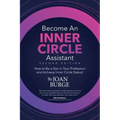 Become an Inner Circle Assistant: How to Be a Star in Your Profession and Achieve Inner Circle Status!