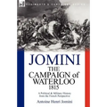 The Campaign of Waterloo, 1815: a Political & Military History from the French Perspective
