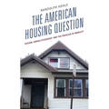 The American Housing Question: Racism, Urban Citizenship, and the Privilege of Mobility