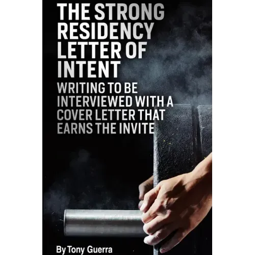 The Strong Residency Letter of Intent: Writing to Be Interviewed with a Cover Letter that Earns the Invite
