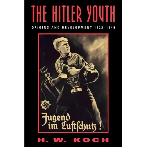 The Hitler Youth: Origins and Development 1922-1945