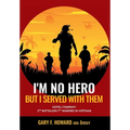 I'm No Hero, But I Served With Them: Hotel Company 2nd Battalion 7th Marines In Vietnam