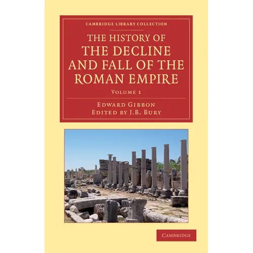The History of the Decline and Fall of the Roman Empire - Volume 1