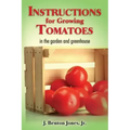 Instructions for Growing Tomatoes: in the garden and greenhouse