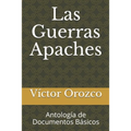 Las Guerras Apaches: Antología de Documentos Básicos