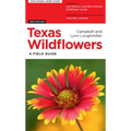 Texas Wildflowers: A Field Guide